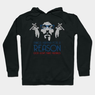 THINGS HAPPEN FOR A REASON GOD DON’T MAKE MISTAKES Hoodie